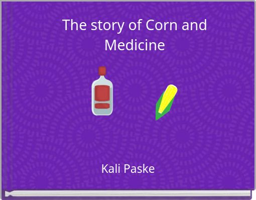 The story of Corn and Medicine