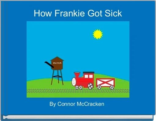 Front cover of 'How Frankie Got Sick' 