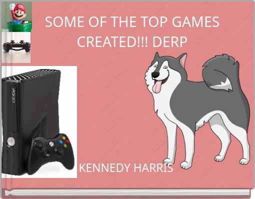 Front cover of 'SOME OF THE TOP GAMES CREATED!!! DERP' 