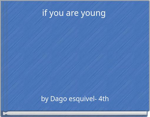 if you are young