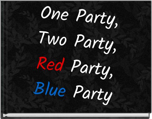 One Party, Two Party, Red Party, Blue Party