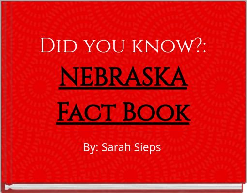 Did you know?: NEBRASKA Fact Book