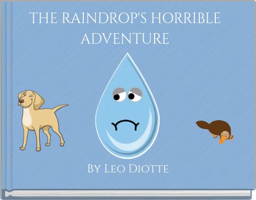 THE RAINDROP'S HORRIBLE ADVENTURE