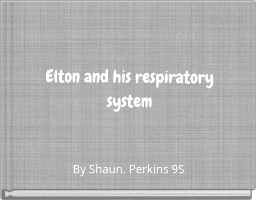Elton and his respiratory system