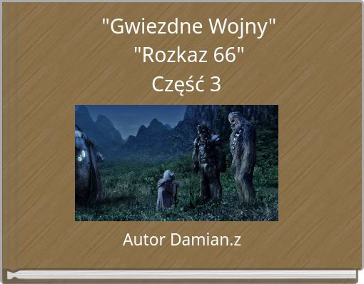 "Gwiezdne Wojny" "Rozkaz 66" Część 3