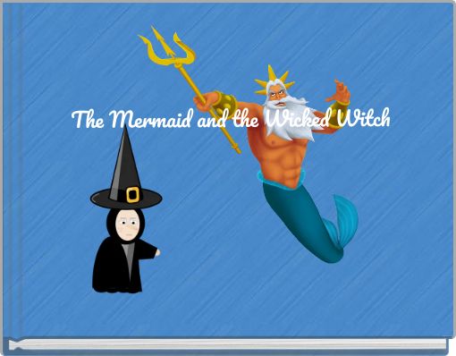 Book Cover for: The Mermaid and the Wicked Witch