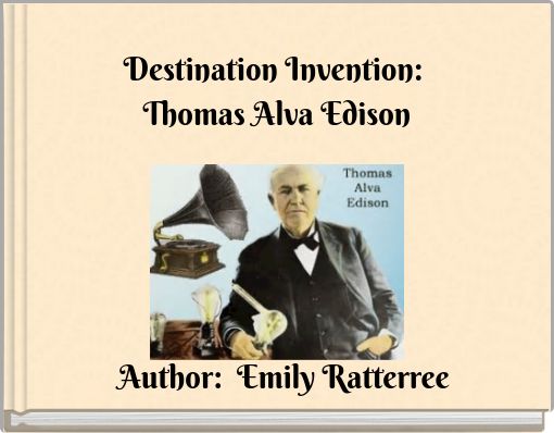 Destination Invention: Thomas Alva Edison