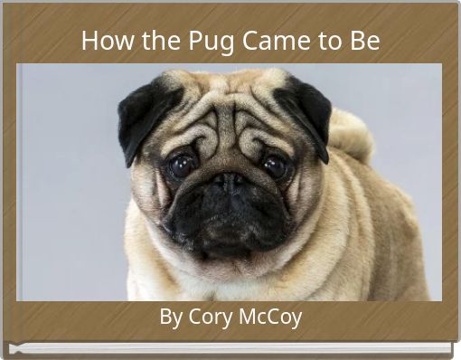 Front cover of 'How the Pug Came to Be' 