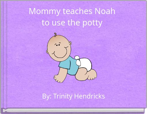 Front cover of 'Mommy teaches Noah to use the potty' 