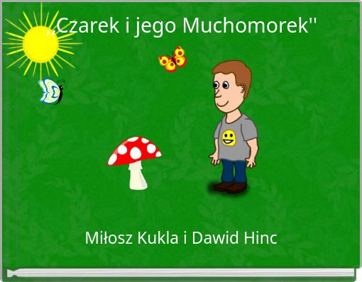 ,,Czarek i jego Muchomorek''