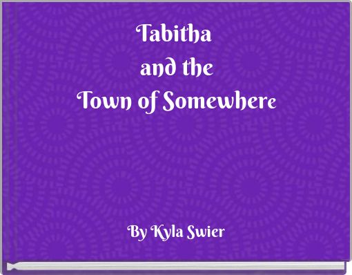 Tabitha and the Town of Somewhere