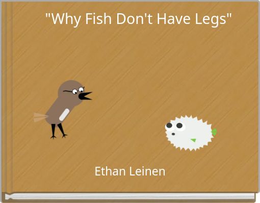 "Why Fish Don't Have Legs"