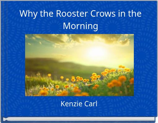 Why the Rooster Crows in the Morning