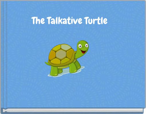 The Talkative Turtle