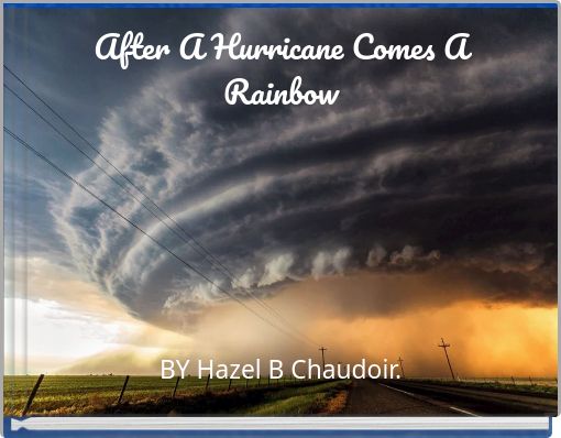 After A Hurricane Comes A Rainbow
