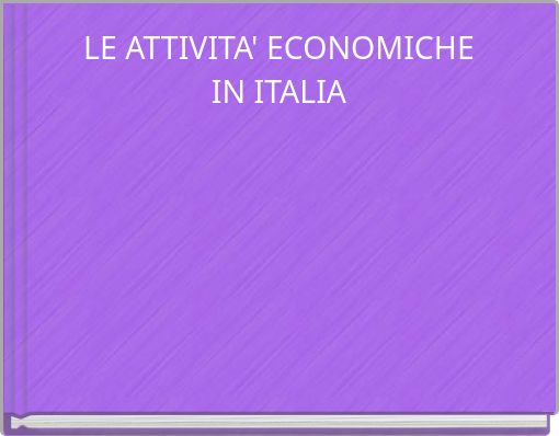 LE ATTIVITA' ECONOMICHEIN ITALIA