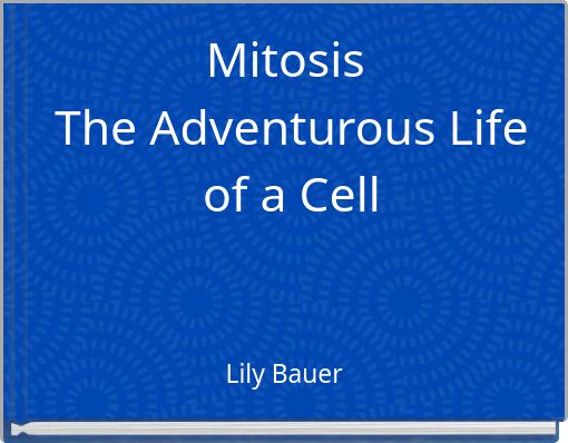 Front cover of 'Mitosis The Adventurous Life of a Cell' 