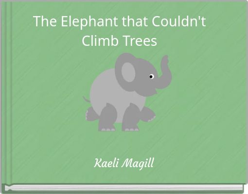 The Elephant that Couldn't Climb Trees