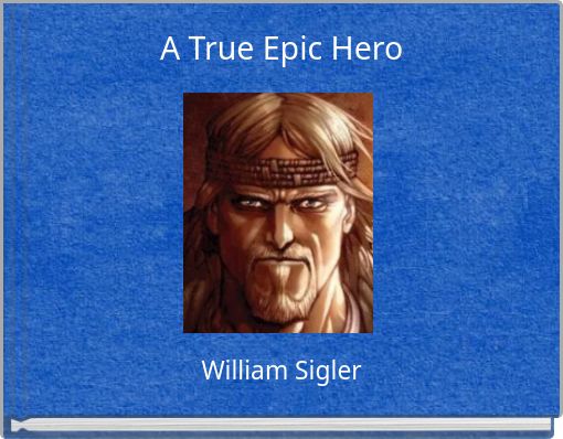 A True Epic Hero