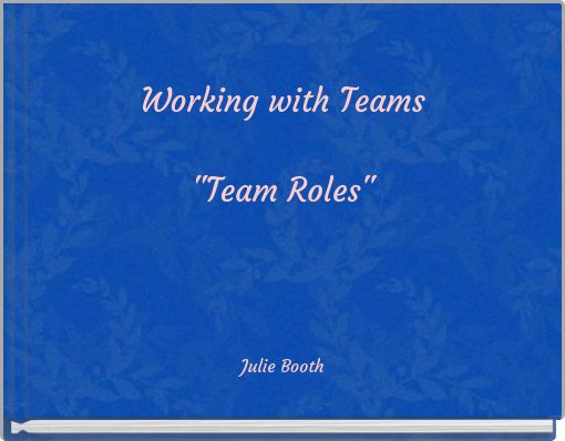 Working with Teams "Team Roles"