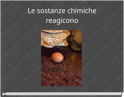 Le sostanze chimiche reagicono