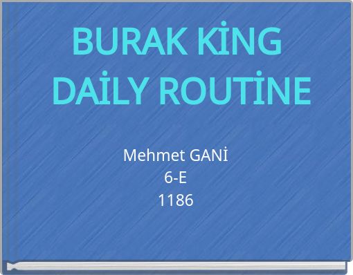 BURAK KİNG DAİLY ROUTİNE