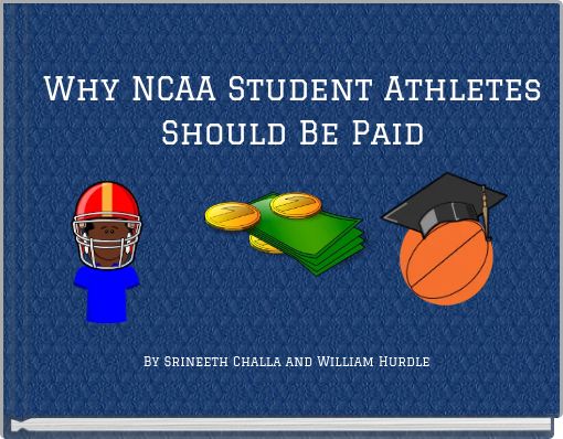 Front cover of 'Why NCAA Student Athletes Should Be Paid' 