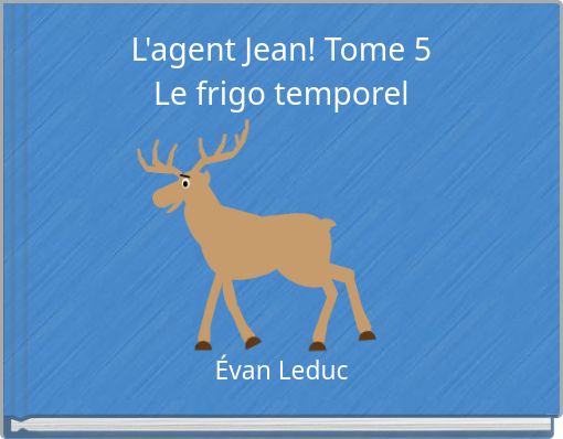 L'agent Jean! Tome 5 Le frigo temporel