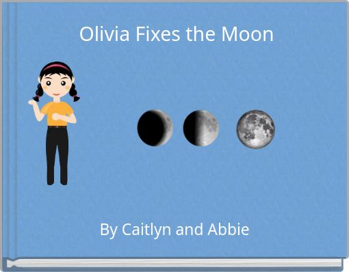 Olivia Fixes the Moon
