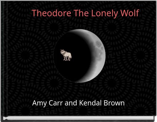 Theodore The Lonely Wolf