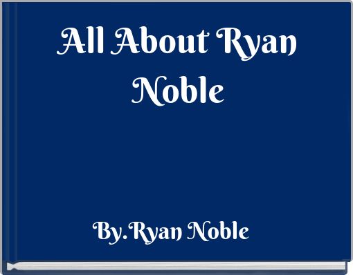 All About  Ryan Noble