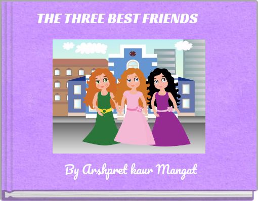 THE THREE BEST FRIENDS