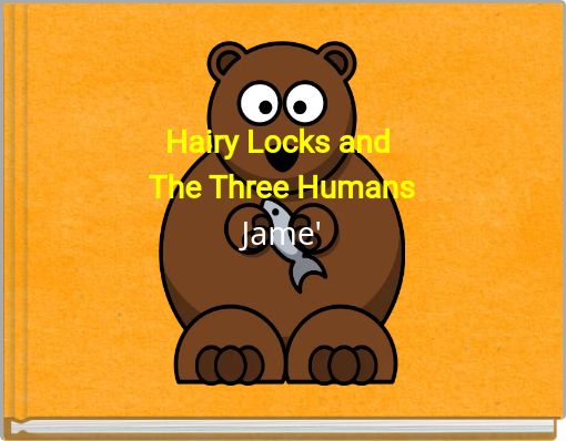 Hairy Locks and The Three Humans Jame'