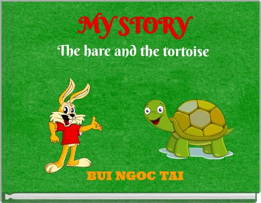 MY STORY The hare and the tortoise
