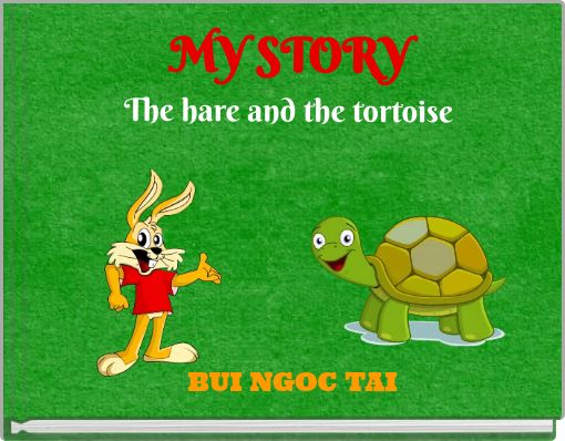 MY STORY The hare and the tortoise