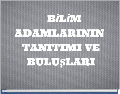 Front cover of 'BİLİM ADAMLARININ TANITIMI VE BULUŞLARI' 