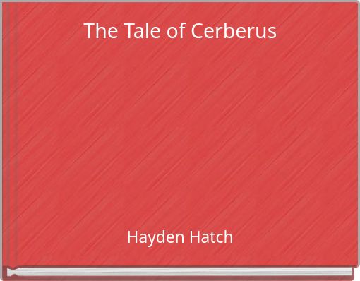 The Tale of Cerberus