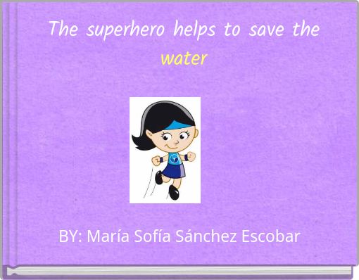 The superhero helps to save the water