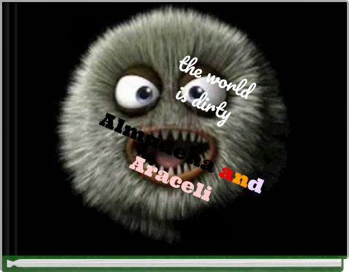 the world is dirty Almudena and Araceli