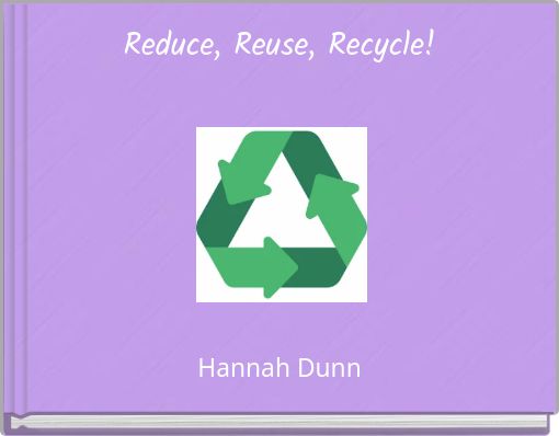 Reduce, Reuse, Recycle!