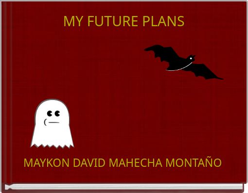 MY FUTURE PLANS