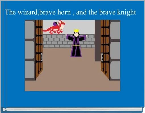 Front cover of 'The wizard,brave horn , and the brave knight' 