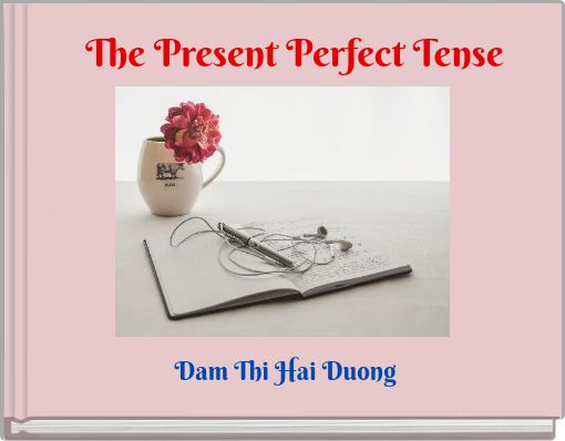 The Present Perfect Tense