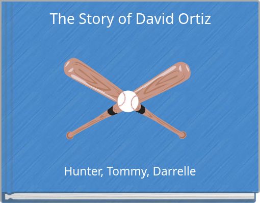 The Story of David Ortiz