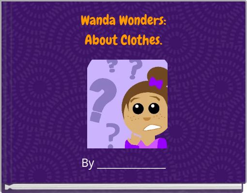 Wanda Wonders: About Clothes.