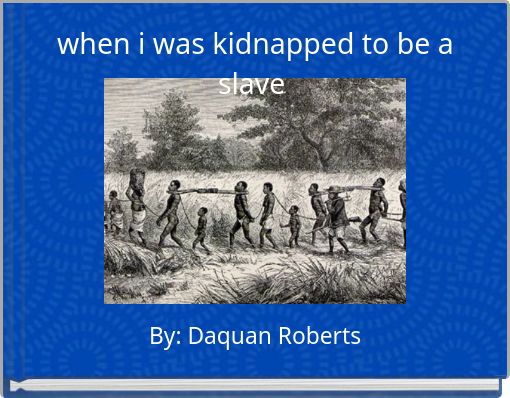 Front cover of 'when i was kidnapped to be a slave' 