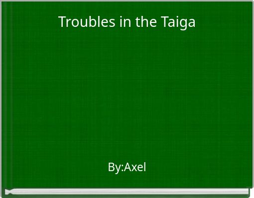 Troubles in the Taiga