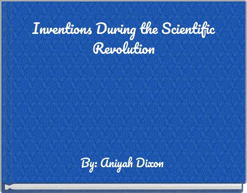 Inventions During the Scientific Revolution
