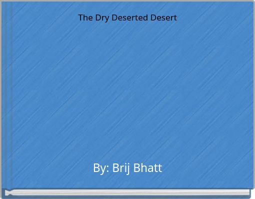 The Dry Deserted Desert