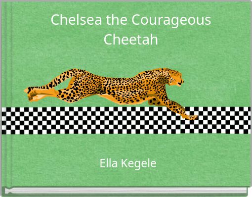 Chelsea the Courageous Cheetah